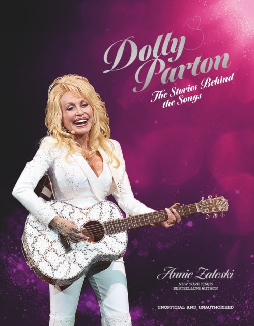 Dolly Parton The Stories Behind The Song By Zaleski, Annie