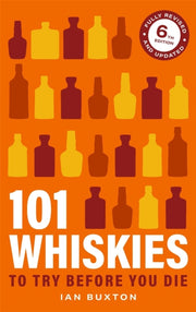101 Whiskies To Try Before You Die By Buxton, Ian