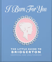 I Burn For You/little Gde To Bridgerton By Orange Hippo