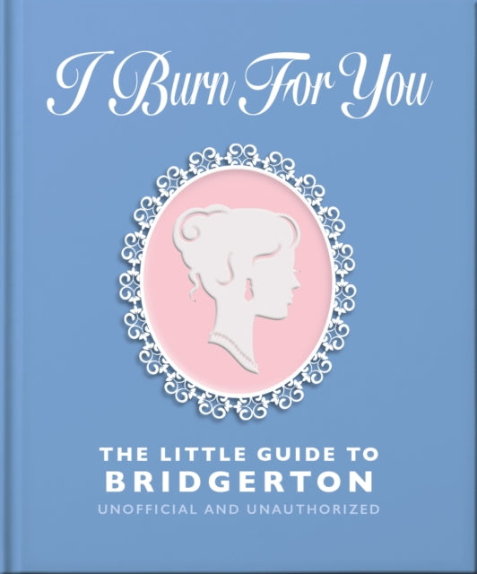 I Burn For You/little Gde To Bridgerton By Orange Hippo