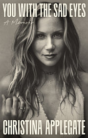 You With The Sad Eyes By Christina Applegate