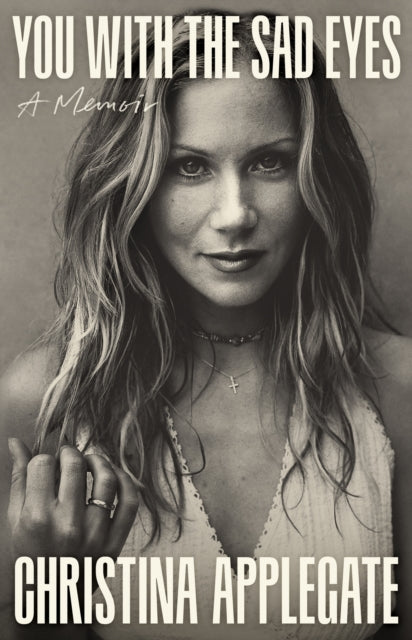 You With The Sad Eyes By Christina Applegate