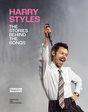 Harry Styles The Stories Behind/songs By Sullivan, Caroline