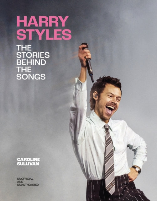 Harry Styles The Stories Behind/songs By Sullivan, Caroline