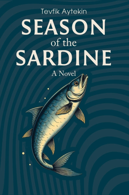 Season Of The Sardine By Aytekin, Tevfik