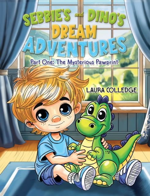 Sebbies & Dinos Dream Adventures By Colledge, Laura