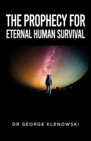 Prophecy For Eternal Human Survival
