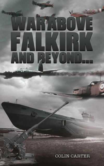 War Above Falkirk & Beyond By Carter, Colin