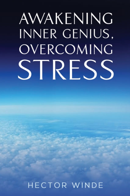Awakening Inner Genius Overcoming Stress By Winde, Hector