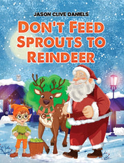 Dont Feed Sprouts To Reindeer By Daniels, Jason Clive