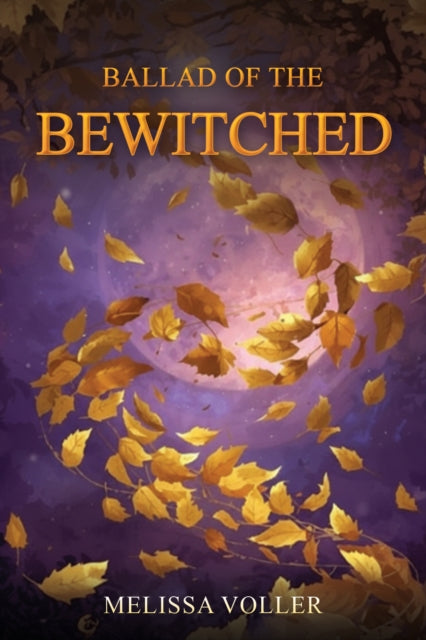 Ballad Of The Bewitched By Voller, Melissa