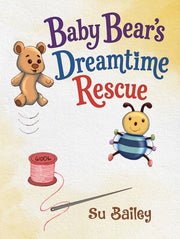 Baby Bears Dreamtime Rescue By Bailey, Su