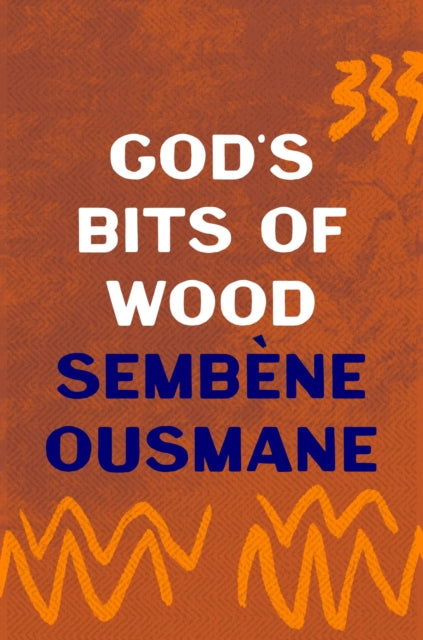 Gods Bits Of Wood By Ousmane Sembene