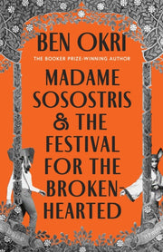Madame Sosostris & The Festival For The By Okri, Ben