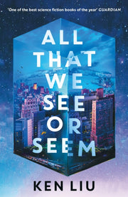 All That We See Or Seem By Liu Ken
