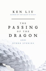 Passing Of The Dragon And Other Stories By Liu, Ken