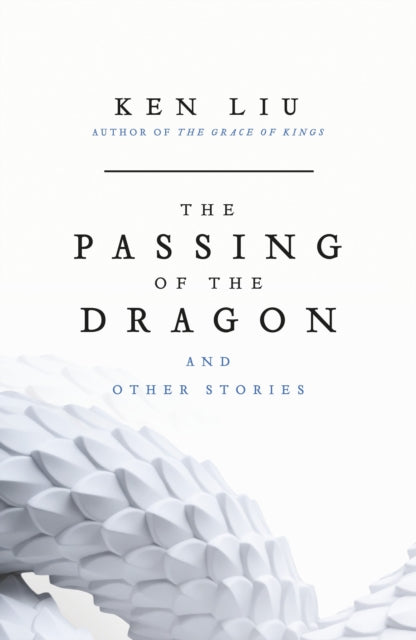Passing Of The Dragon And Other Stories By Liu, Ken