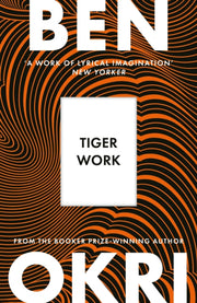 Tiger Work By Okri, Ben
