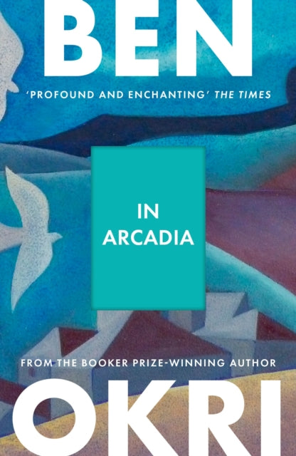 In Arcadia By Okri, Ben