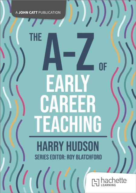 The A-z Of Early Career Teaching By Harry Hudson