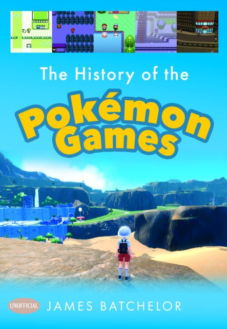 History Of The Pokemon Games By Batchelor, James
