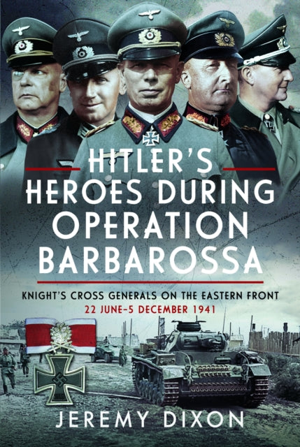 Hitlers Heroes During Operation Barbaros