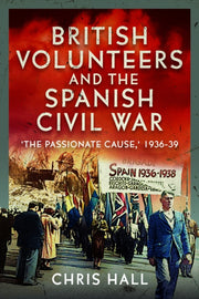 British Volunteers & The Spanish Civil W By Hall, Chris