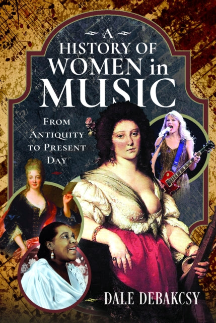 History Of Women In Music From Antiquity By Debakcsy, Dale