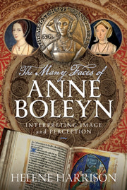 Many Faces Of Anne Boleyn By Harrison, Helene