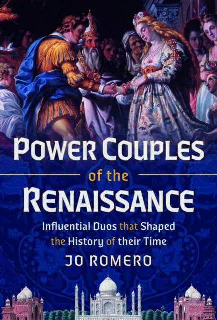 Power Couples Of The Renaissance By Romero, Jo