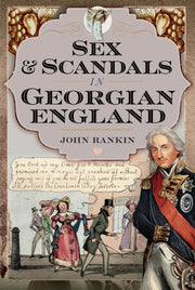 Sex & Scandals In Georgian England By Rankin, John