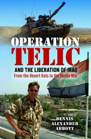 Operation Telic & The Liberation Of Iraq By Abbott, Dennis A