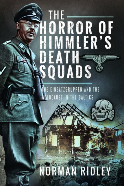Horror Of Himmlers Death Squads