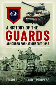 History Of The Guards Armoured Formation By Trumpess, Charles R]