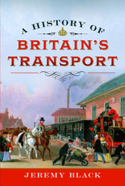 History Of Britains Transport By Black, Jeremy