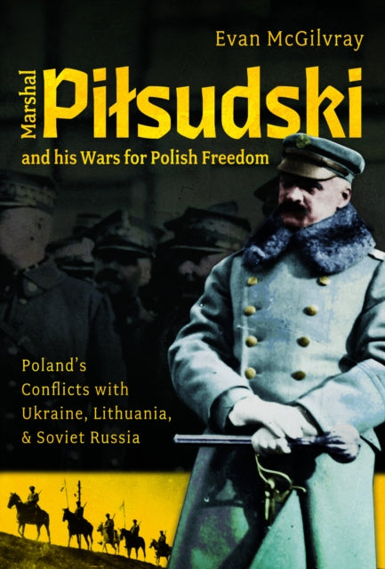 Marshal Pilsudski & His Wars For Polish