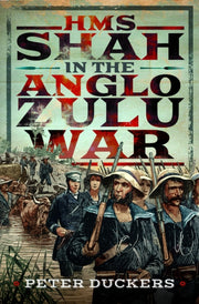 Hms Shah In The Anglo Zulu War By Duckers, Peter