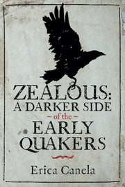 Zealous A Darker Side Of /early Quakers By Canela, Erica