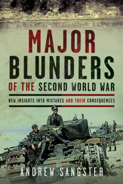 Major Blunders Of The Second World War