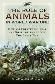 Role Of Animals In World War One By Milton, Nicholas