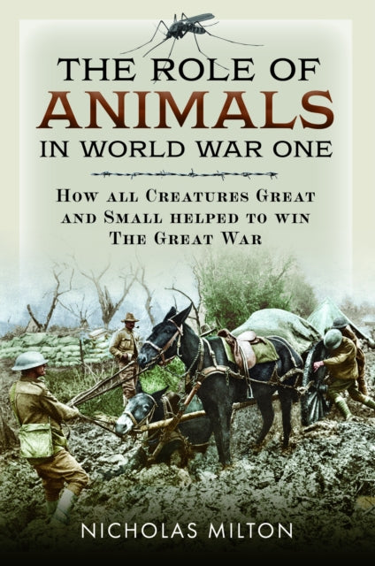 Role Of Animals In World War One By Milton, Nicholas