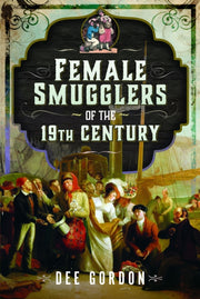 Female Smugglers Of The 19th Century By Gordon, Dee