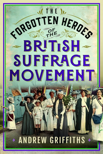 Forgotten Heroes Of The British Suffrage