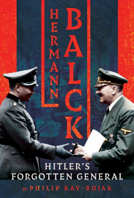 Hermann Balck Hitlers Forgotten General