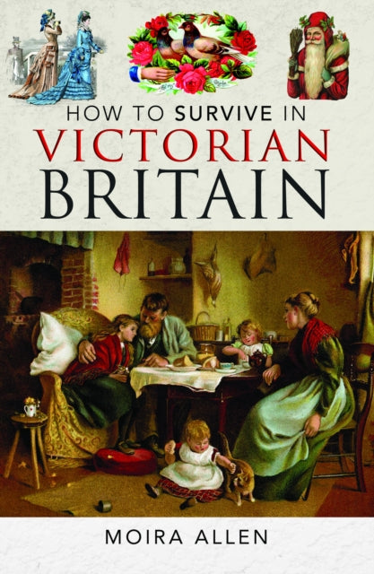How To Survive In Victorian Britain
