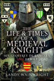 Life & Times Of A Medieval Knight By Wainwright, Sandy