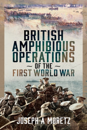 British Amphibious Operations Of The Fir By Moretz, Joseph