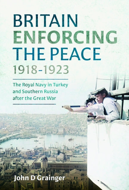 Britain Enforcing The Peace 1918-1923