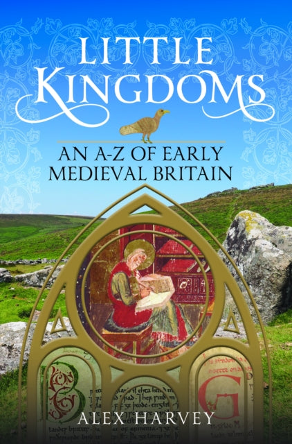 Little Kingdoms: An A-z Of Early Medieva