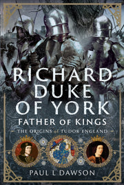 Richard Duke Of York Father Of Kings By Dawson, Paul L